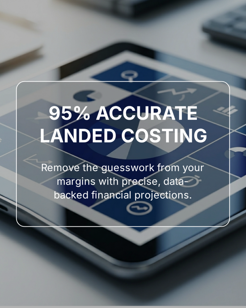 95% accurate landed costing and financial projections for international procurement.